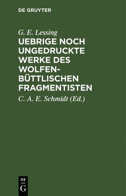 bokomslag Uebrige Noch Ungedruckte Werke Des Wolfenbttlischen Fragmentisten