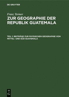 bokomslag Beiträge Zur Physischen Geographie Von Mittel- Und Süd-Guatemala