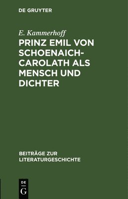 Prinz Emil Von Schoenaich-Carolath ALS Mensch Und Dichter 1