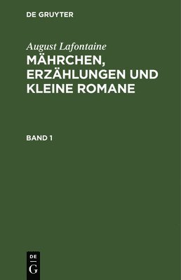 bokomslag August Lafontaine: Mährchen, Erzählungen Und Kleine Romane. Band 1