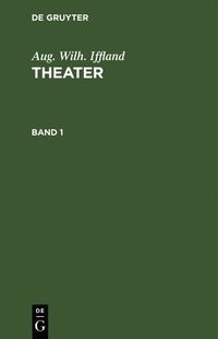 bokomslag Aug. Wilh. Iffland: Theater. Band 1