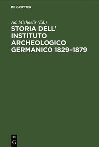 bokomslag Storia Dell' Instituto Archeologico Germanico 1829-1879