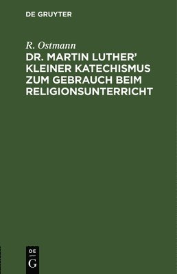 bokomslag Dr. Martin Luther' Kleiner Katechismus Zum Gebrauch Beim Religionsunterricht