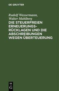 bokomslag Die Steuerfreien Erneuerungsrücklagen Und Die Abschreibungen Wegen Überteuerung