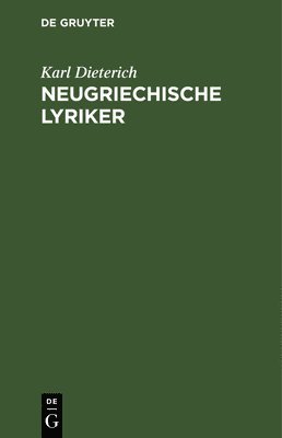 Karl Dieterich - Neugriechische Lyriker, Inbunden