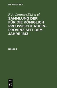 bokomslag Sammlung Der Fr Die Kniglich Preussische Rhein-Provinz Seit Dem Jahre 1813. Band 4