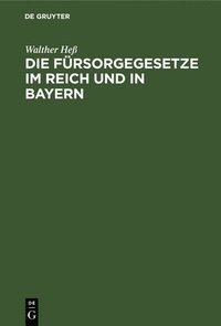 bokomslag Die Frsorgegesetze Im Reich Und in Bayern