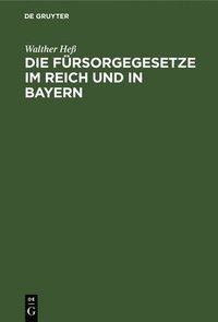 bokomslag Die Fürsorgegesetze Im Reich Und in Bayern
