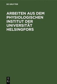 bokomslag Arbeiten Aus Dem Physiologischen Institut Der Universitt Helsingfors