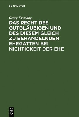 Das Recht Des Gutglubigen Und Des Diesem Gleich Zu Behandelnden Ehegatten Bei Nichtigkeit Der Ehe 1