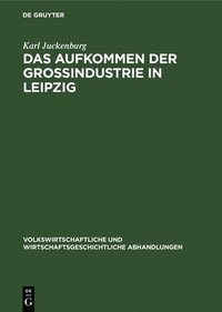 bokomslag Das Aufkommen Der Groindustrie in Leipzig