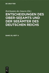 bokomslag Entscheidungen Des Ober-Seeamts Und Der Seemter Des Deutschen Reichs. Band 20, Heft 4