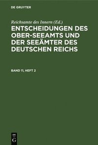 bokomslag Entscheidungen Des Ober-Seeamts Und Der Seemter Des Deutschen Reichs. Band 11, Heft 2