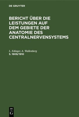 bokomslag Bericht Über Die Leistungen Auf Dem Gebiete Der Anatomie Des Centralnervensystems. 5. 1909/1910