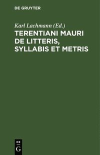 bokomslag Terentiani Mauri de Litteris, Syllabis Et Metris