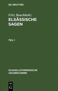 bokomslag Fritz Bouchholtz: Elsässische Sagen. Teil 1