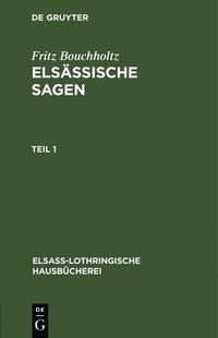 bokomslag Fritz Bouchholtz: Elsssische Sagen. Teil 1