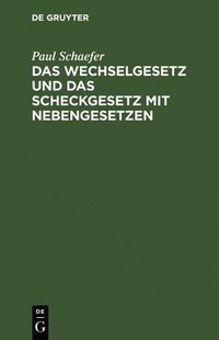 bokomslag Das Wechselgesetz Und Das Scheckgesetz Mit Nebengesetzen