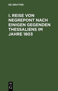 bokomslag I. Reise Von Negrepont Nach Einigen Gegenden Thessaliens Im Jahre 1803