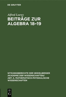 Alfred Loewy - Beiträge Zur Algebra 18-19, Inbunden