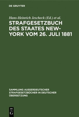 Hans-Heinrich Jescheck, Albin Eser, Günther Kaiser, Max-Planck-Inst. f. ausl. Strafrecht - Strafgesetzbuch Des Staates New-York Vom 26. Juli 1881, Inbunden