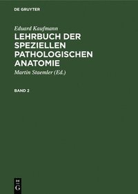 bokomslag Eduard Kaufmann: Lehrbuch Der Speziellen Pathologischen Anatomie. Band 2