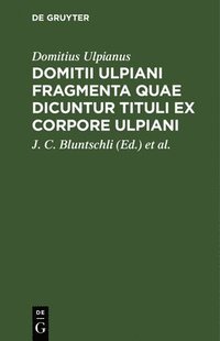 bokomslag Domitii Ulpiani Fragmenta Quae Dicuntur Tituli Ex Corpore Ulpiani