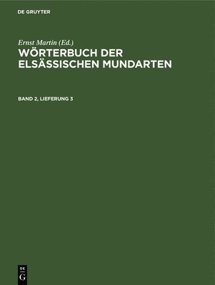 Ernst Martin - Wörterbuch Der Elsässischen Mundarten. Band 2, Lieferung 3, Inbunden
