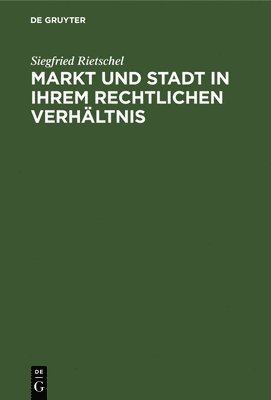 Markt Und Stadt in Ihrem Rechtlichen Verhltnis 1