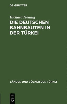 bokomslag Die Deutschen Bahnbauten in Der Trkei