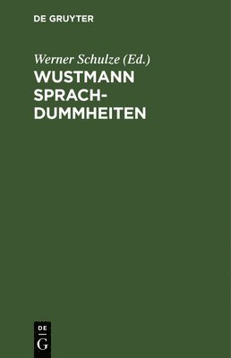 Werner Schulze - Wustmann Sprachdummheiten, Inbunden