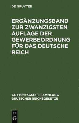 Hermann Luppe, Friedrich Hiller - Ergänzungsband Zur Zwanzigsten Auflage Der Gewerbeordnung Für Das Deutsche Reich, Inbunden