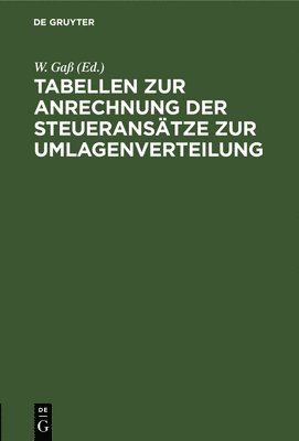 W Gaß, W. Gaß - Tabellen Zur Anrechnung Der Steueransätze Zur Umlagenverteilung, Inbunden