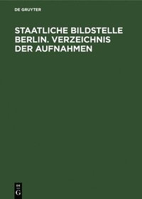 bokomslag Staatliche Bildstelle Berlin. Verzeichnis Der Aufnahmen