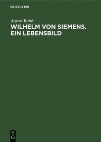 bokomslag Wilhelm Von Siemens. Ein Lebensbild