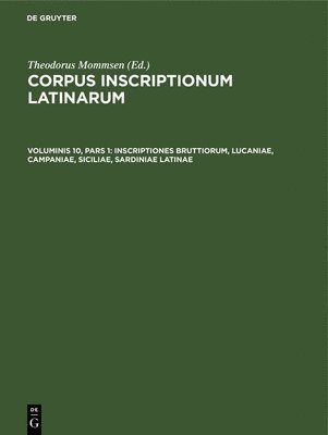 Theodorus Mommsen - Inscriptiones Bruttiorum, Lucaniae, Campaniae, Siciliae, Sardiniae Latinae, Inbunden