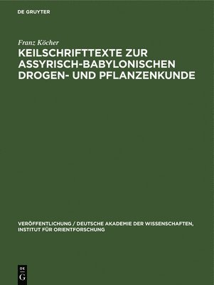 Keilschrifttexte Zur Assyrisch-Babylonischen Drogen- Und Pflanzenkunde 1