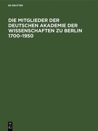 bokomslag Die Mitglieder Der Deutschen Akademie Der Wissenschaften Zu Berlin 1700-1950