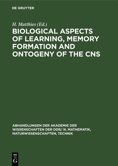 H. Matthies - Biological Aspects of Learning, Memory Formation and Ontogeny of the CNS, Inbunden