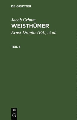 Jacob Grimm, Ernst Dronke, Heinrich Beyer - Jacob Grimm: Weisthümer. Teil 3, Inbunden