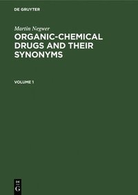 bokomslag Martin Negwer: Organic-chemical drugs and their synonyms. Volume 1