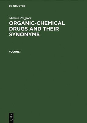 Martin Negwer: Organic-chemical drugs and their synonyms. Volume 1 1