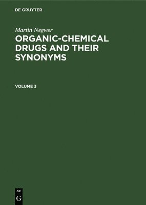 bokomslag Martin Negwer: Organic-chemical drugs and their synonyms. Volume 3