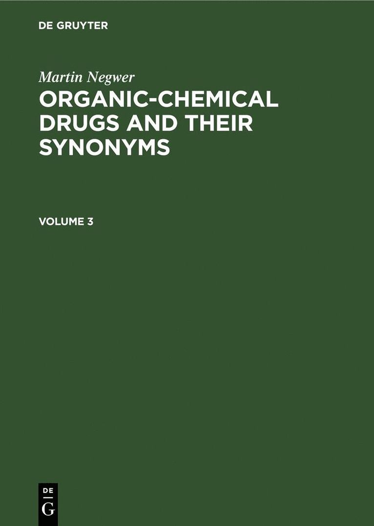 Martin Negwer: Organic-chemical drugs and their synonyms. Volume 3 1