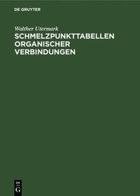 bokomslag Schmelzpunkttabellen Organischer Verbindungen