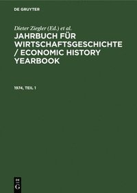 bokomslag Jahrbuch Fr Wirtschaftsgeschichte / Economic History Yearbook. 1974, Teil 1