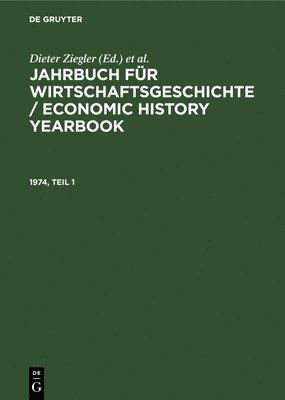 bokomslag Jahrbuch Für Wirtschaftsgeschichte / Economic History Yearbook. 1974, Teil 1