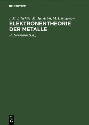I M Lifschitz, M Ja Asbel, M I Kaganow, I. M. Lifschitz, M. Ja Asbel, I. M. M. Ja.... Lifschitz Asbel Kaganow, M. Ja. Asbel, M. I. Kaganow, R Hermann, R. Hermann - Elektronentheorie Der Metalle, Inbunden
