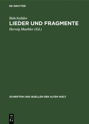 Bakchylides, Herwig Maehler - Lieder Und Fragmente, Inbunden