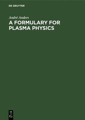 André Anders - Formulary for Plasma Physics, Inbunden